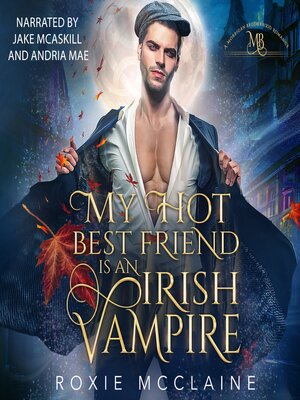 cover image of My Hot Best Friend is an Irish Vampire